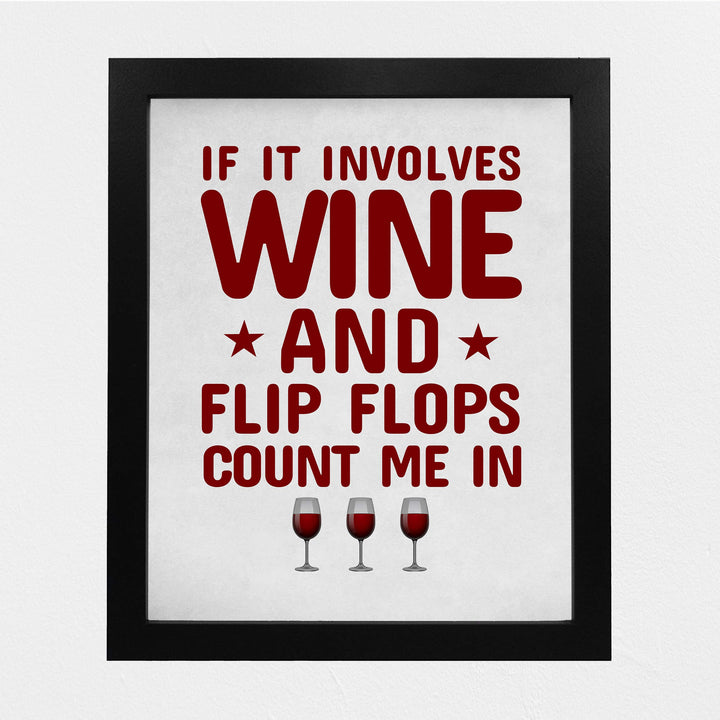 If It Involves Wine &amp; Flip Flops, Count Me In Funny Wine Sign -8 x 10" Modern Typographic Wall Art Print-Ready to Frame. Humorous Home-Kitchen-Bar-Cave Decor. Perfect Gift for All Wine Lovers!