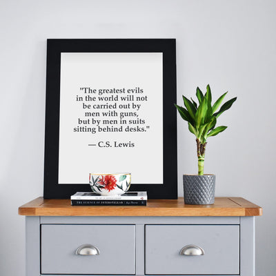 C.S. Lewis Quotes Wall Art-"Greatest Evils Will Be Carried Out By Men In Suits"- 8 x 10" Inspirational Typographic Print-Ready to Frame. Modern Home-Office-School Decor. Great Christian Gift!