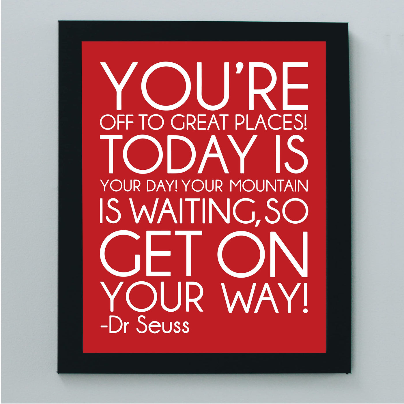 Dr. Seuss Quotes Wall Art-"You're Off to Great Places-Today Is Your Day" -8x10" Inspirational Kids Classroom Print-Ready to Frame. Motivational Home-Office-Nursery-Playroom Decor. Funny Sign for All!