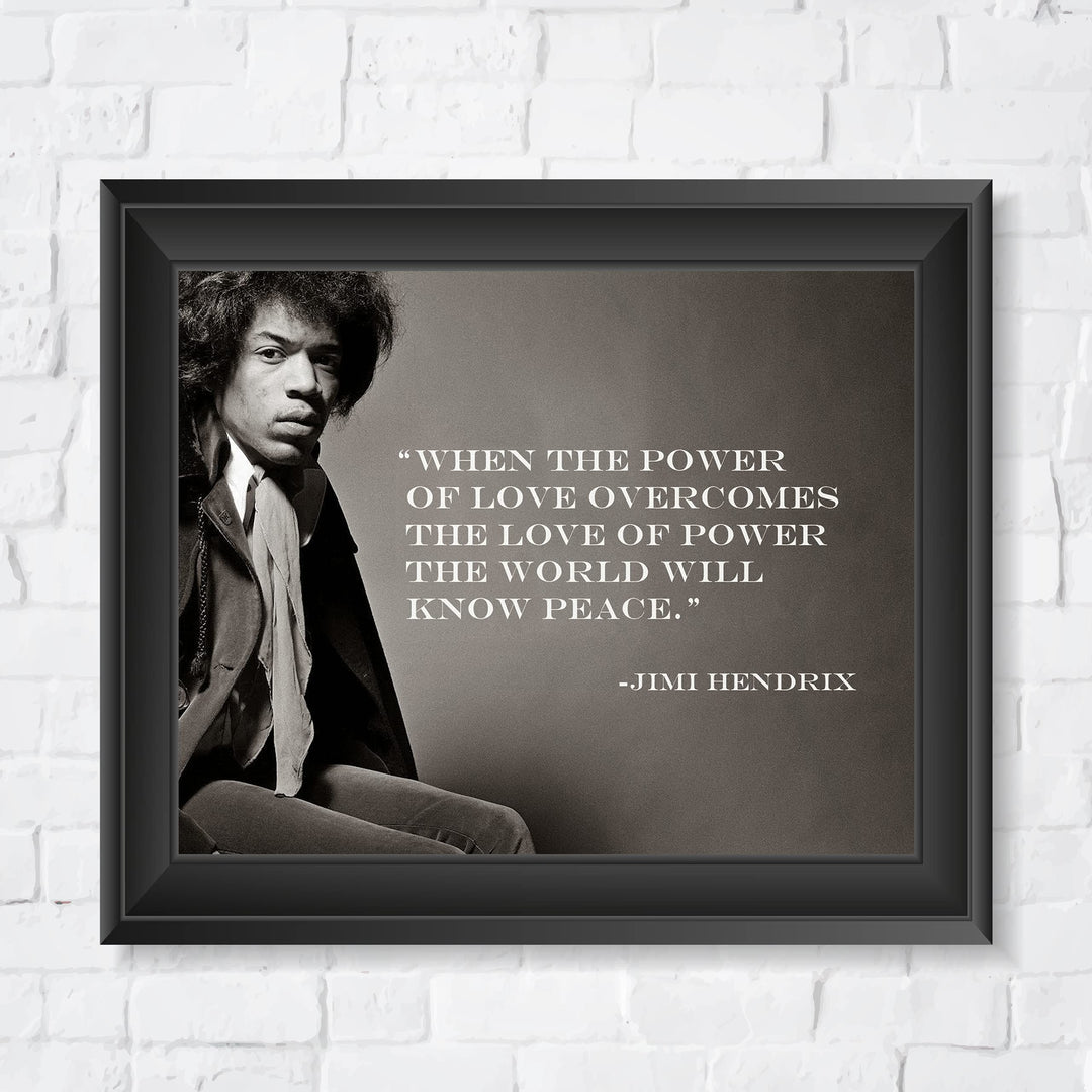Jimi Hendrix-"When Power of Love Overcomes-World Will Know Peace" 10 x 8" Inspirational Quotes Wall Art Print-Ready to Frame. Perfect Home-Office-Studio-Dorm-Fan Decor. Great Quote for Inspiration!
