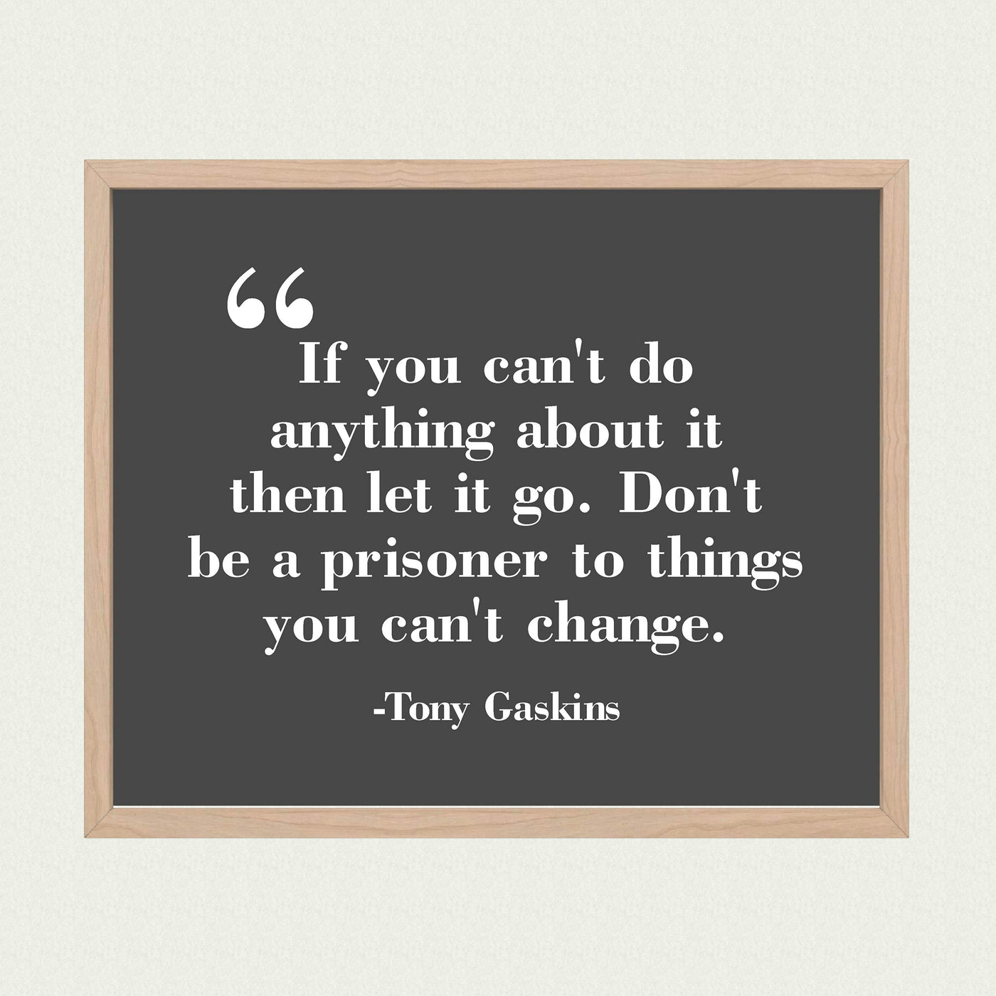 ?Don't Be a Prisoner to Things You Can't Change? Motivational Wall Art-10 x 8" Typographic Poster Print-Ready to Frame. Inspirational Home-Office-Work-Classroom Decor. Great Advice & Life Lesson!