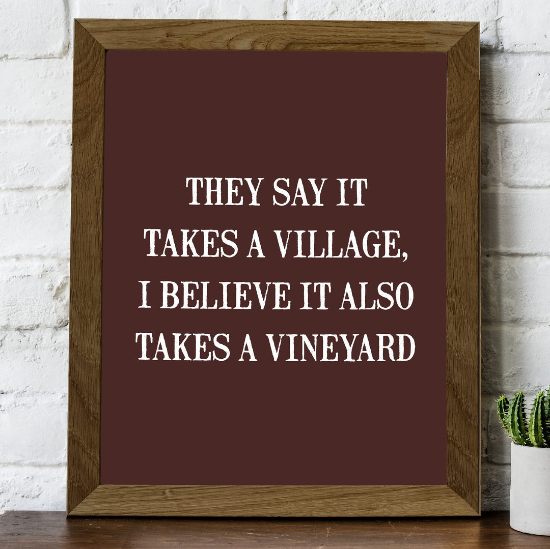 They Say It Takes A Village-Also Takes A Vineyard Funny Wine Sign -8 x 10 Modern Typographic Wall Art Print-Ready to Frame. Perfect Home-Kitchen-Dining-Bar-Cave Decor. Great Gift for Wine Drinkers!