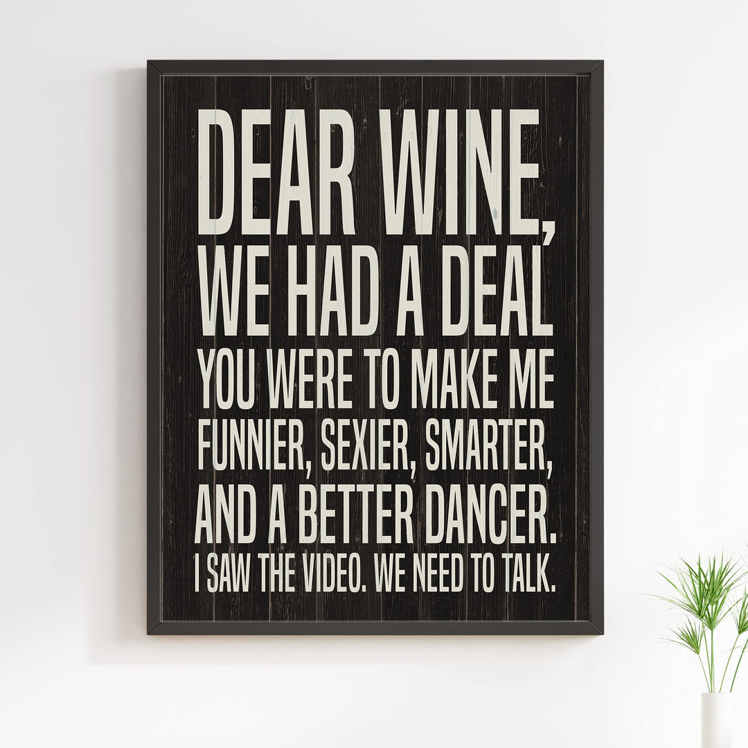 Dear Wine-We Had A Deal -Funny Wine Sign - 11 x 14" Typographic Wall Art Print -Ready to Frame. Home-Kitchen-Dining Room-Bar-Cave Decor. Humorous Gift for Wine Lovers! Printed on Photo Paper.