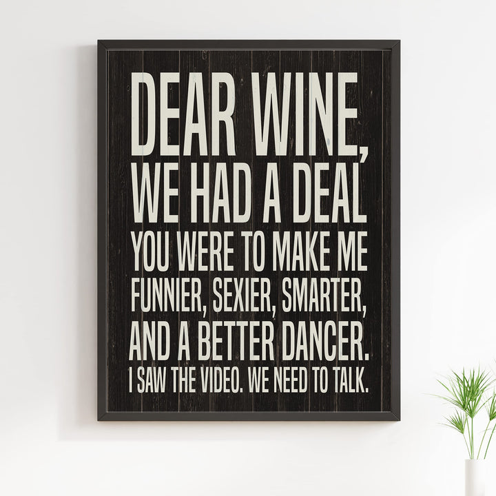 Dear Wine-We Had A Deal -Funny Wine Sign - 11 x 14" Typographic Wall Art Print -Ready to Frame. Home-Kitchen-Dining Room-Bar-Cave Decor. Humorous Gift for Wine Lovers! Printed on Photo Paper.