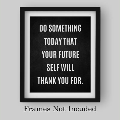 Do Something Today That Future Self Will Thank You For Motivational Quotes Wall Art -8 x 10" Inspirational Poster Print-Ready to Frame. Modern Home-Office-Classroom-Dorm Decor. Great Positive Sign!