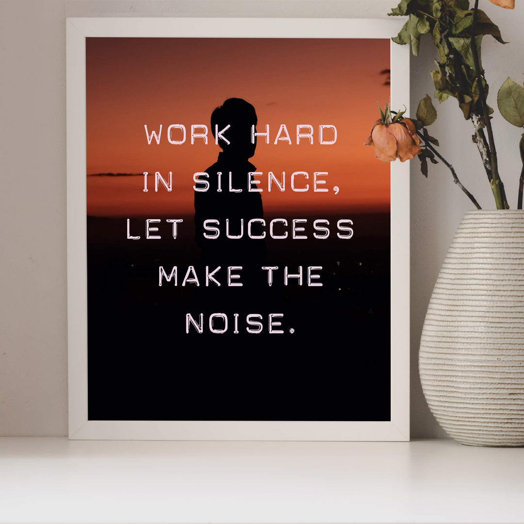 ?Work Hard In Silence, Let Success Make the Noise? Motivational Quotes Wall Art -8 x 10" Typographic Poster Print-Ready to Frame. Inspirational Home-Office-Dorm-Gym Decor. Great Advice for All!
