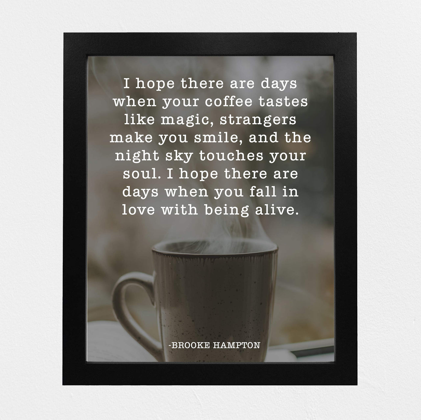 Fall In Love With Being Alive-Brooke Hampton Inspirational Quotes Wall Art-8 x 10" Typographic Coffee Print-Ready to Frame. Motivational Home-Office-School-Dorm Decor. Positive Gift of Inspiration!