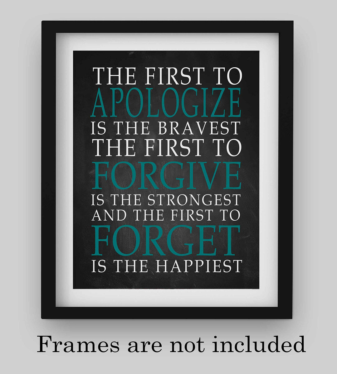 First To Apologize-Forgive-Forget Is Happiest -Life Quotes Wall Art Print- 8 x 10" Modern Typographic Poster Print-Ready to Frame. Inspirational Home-Office-School Decor. Perfect Classroom Sign!