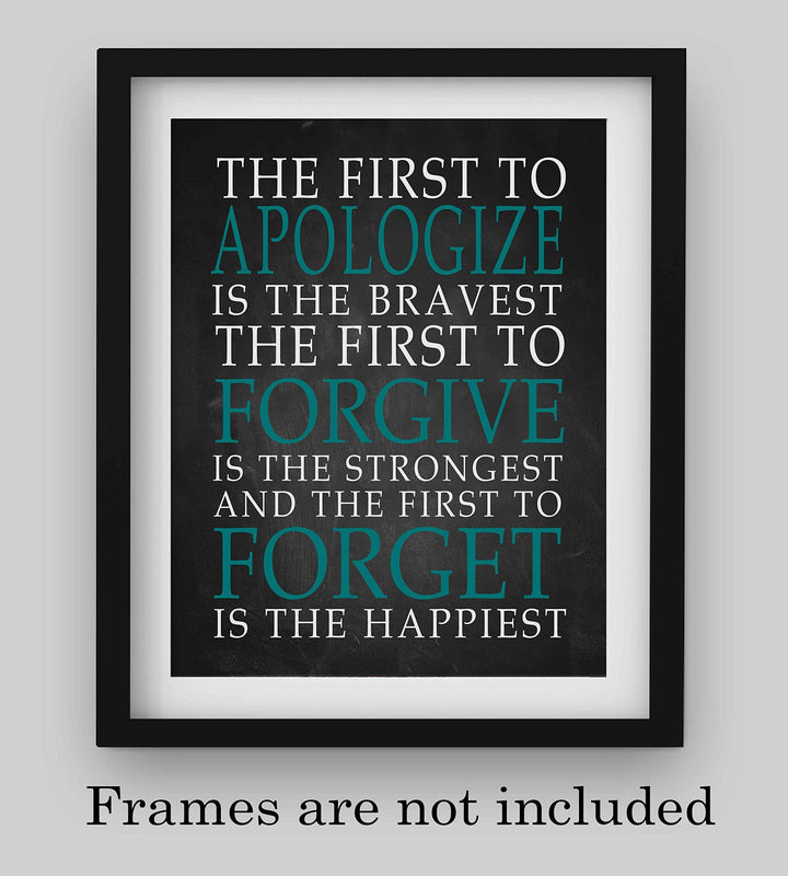First To Apologize-Forgive-Forget Is Happiest -Life Quotes Wall Art Print- 8 x 10" Modern Typographic Poster Print-Ready to Frame. Inspirational Home-Office-School Decor. Perfect Classroom Sign!