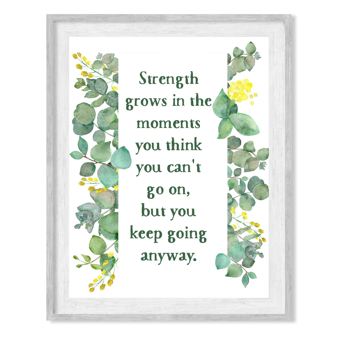 Strength Grows in the Moments You Think Can&