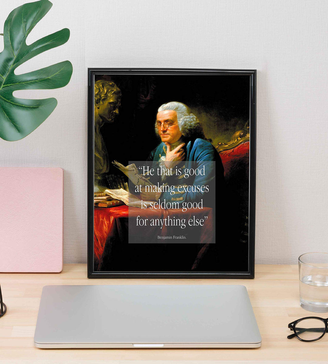 ?He That Is Good at Excuses-Seldom Good for Anything Else?-Benjamin Franklin Quotes Wall Art Print 8 x 10"-Ready to Frame. Typographic on Replica Portrait Painting. Home-Office-School-Library D?cor.