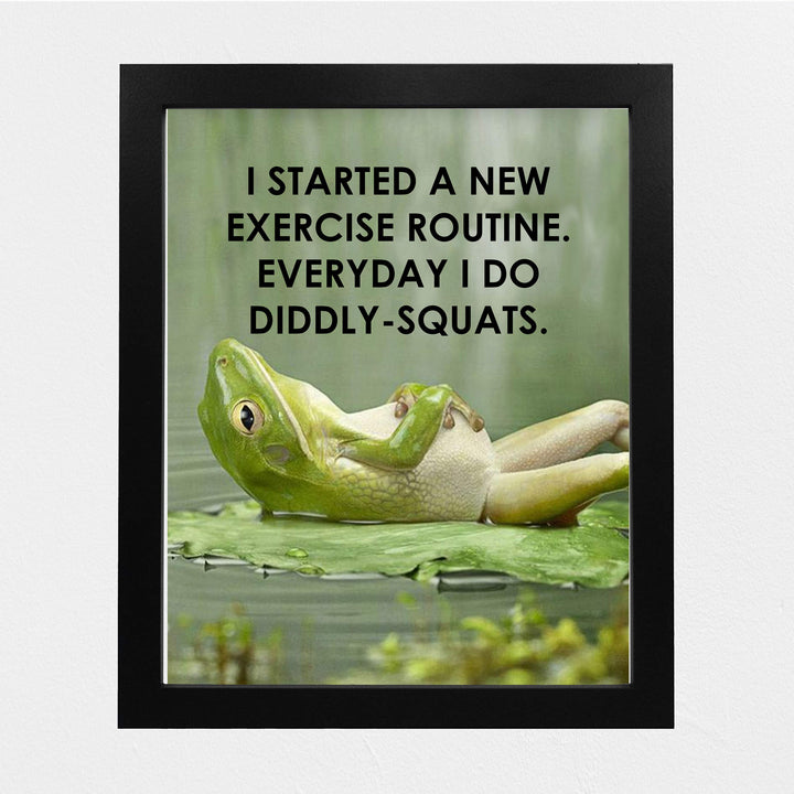 I Started A New Exercise Routine-Diddly Squats Funny Wall Art Sign-8 x 10" Humorous Fitness Poster Print-Ready to Frame. Home-Office-Bar-Shop Decor. Fun Novelty Gift for Sarcastic Friends &amp; Family!