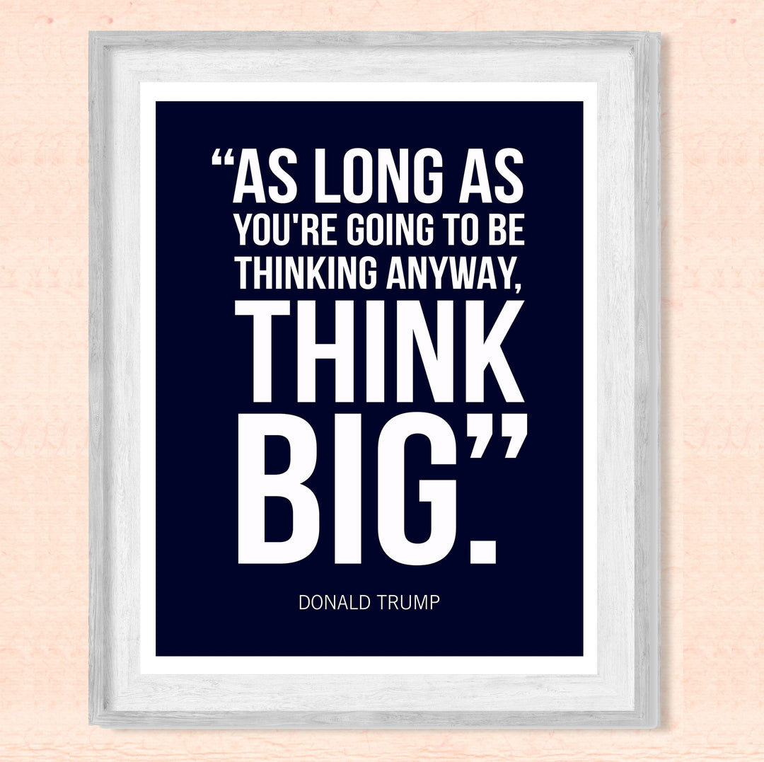President Donald Trump Quotes-"Think Big" -8 x 10" Presidential Wall Art Print -Ready to Frame. Motivational Home-Office-School-Library-Patriotic Decor. Great for Republican &amp; Patriot Friends!