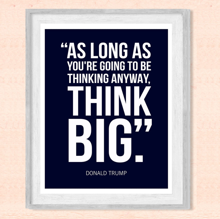 President Donald Trump Quotes-"Think Big" -8 x 10" Presidential Wall Art Print -Ready to Frame. Motivational Home-Office-School-Library-Patriotic Decor. Great for Republican &amp; Patriot Friends!