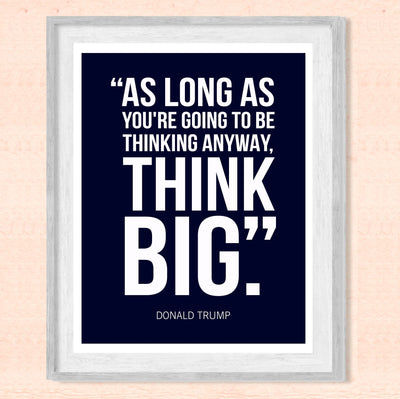 President Donald Trump Quotes-"Think Big" -8 x 10" Presidential Wall Art Print -Ready to Frame. Motivational Home-Office-School-Library-Patriotic Decor. Great for Republican & Patriot Friends!