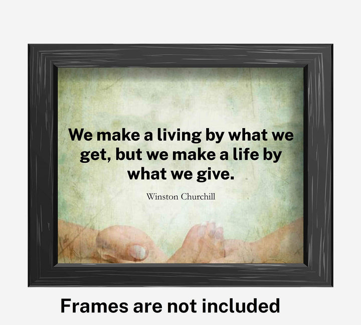 Winston Churchill Quotes-"We Make A Life By What We Give"-10 x 8" Inspirational Wall Print Art-Ready to Frame. Motivational Home-Office-Library D?cor. Perfect Gift for Insight &amp; Inspiration.