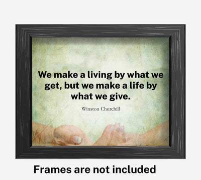 Winston Churchill Quotes-"We Make A Life By What We Give"-10 x 8" Inspirational Wall Print Art-Ready to Frame. Motivational Home-Office-Library D?cor. Perfect Gift for Insight & Inspiration.