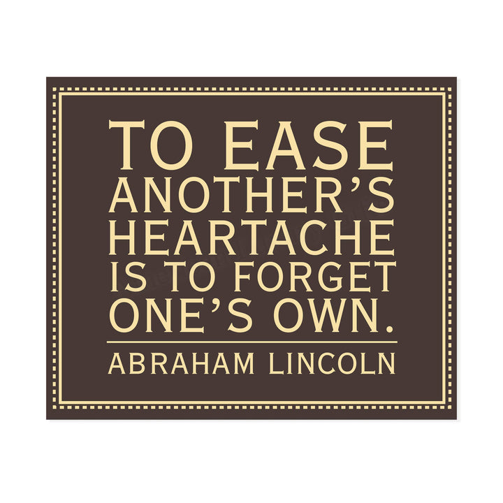 Abraham Lincoln Quotes-"To Ease Another&