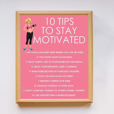 10 Tips to Stay Motivated Motivational Quotes Exercise Wall Sign -11 x 14" Inspirational Fitness Poster Print-Ready to Frame. Positive Decor for Home-Gym-Weight Room. Great Gift of Motivation!