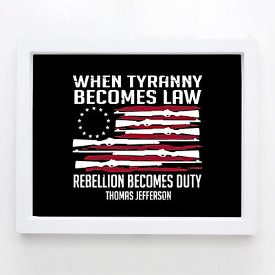 Thomas Jefferson-"When Tyranny Becomes Law-Rebellion Becomes Duty"-American Flag Wall Art-10x8"