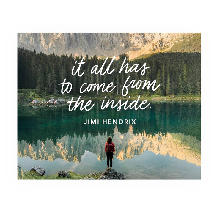 Jimi Hendrix Quotes-"It All Has to Come From the Inside" Inspirational Wall Art -10 x 8" Typographic Mountain Lake Photo Print-Ready to Frame. Home-Office-Studio-Dorm Decor. Great Quote for Fans!