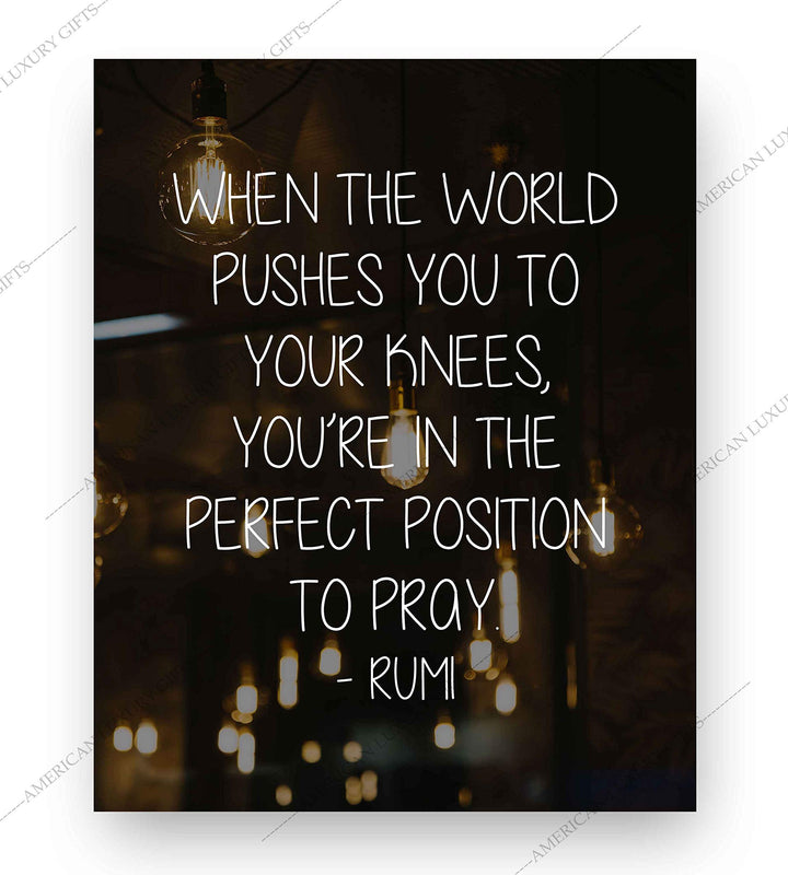 When Pushed to Knees-Perfect Position to Pray-Rumi Inspirational Quotes Wall Art -8 x 10" Modern Typographic Poster Print-Ready to Frame. Home-Office-Dorm-Spiritual Decor. Great Gift of Faith!