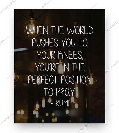 When Pushed to Knees-Perfect Position to Pray-Rumi Inspirational Quotes Wall Art -8 x 10" Modern Typographic Poster Print-Ready to Frame. Home-Office-Dorm-Spiritual Decor. Great Gift of Faith!