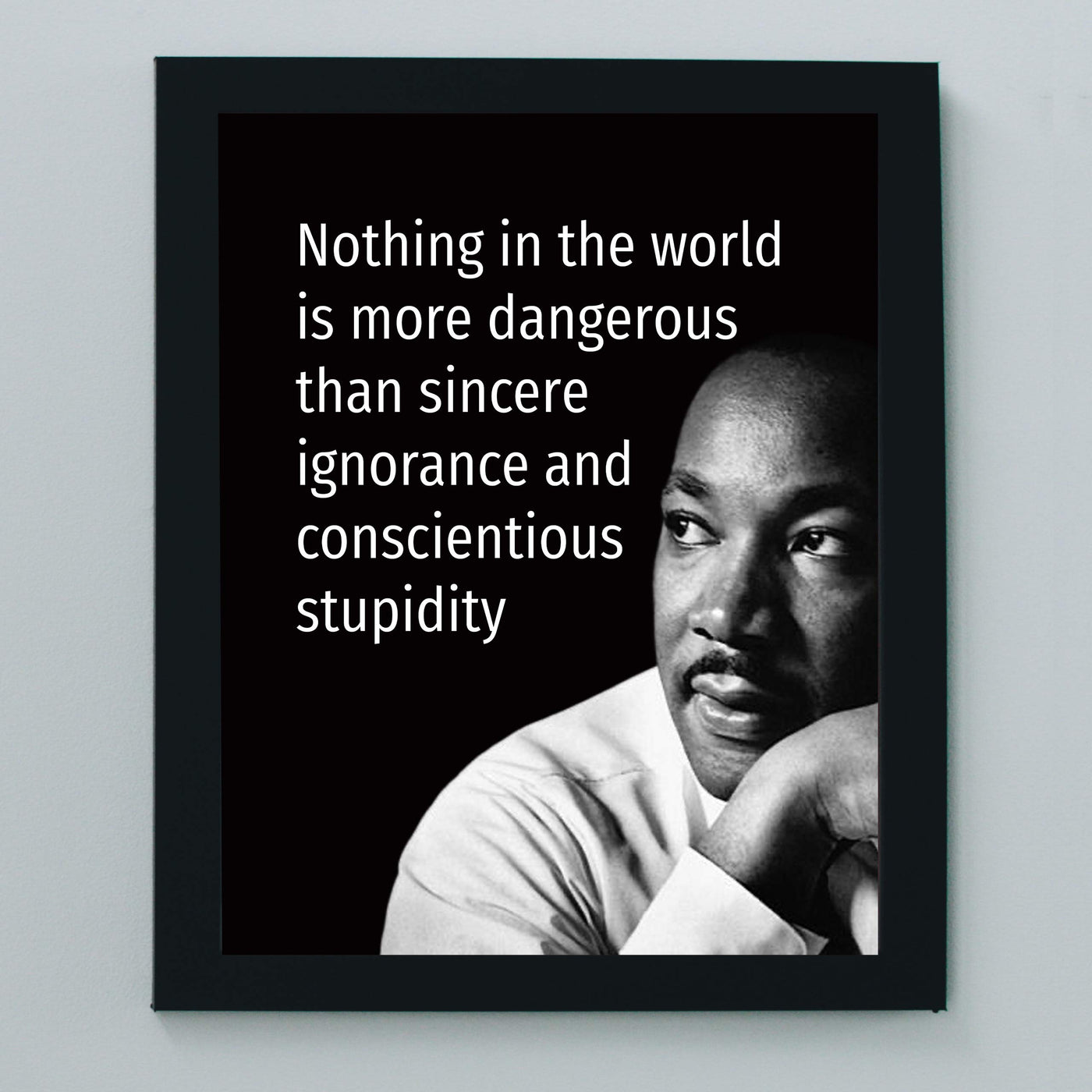 Martin Luther King Jr. Quotes-"Nothing Is More Dangerous Than Sincere Ignorance" -8 x 10" Wall Art Print w/MLK Silhouette-Ready to Frame. Inspirational Home-Office-School-Library-Political Decor.