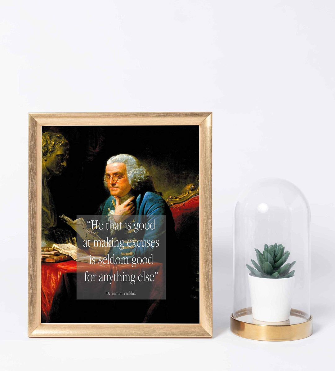 ?He That Is Good at Excuses-Seldom Good for Anything Else?-Benjamin Franklin Quotes Wall Art Print 8 x 10"-Ready to Frame. Typographic on Replica Portrait Painting. Home-Office-School-Library D?cor.