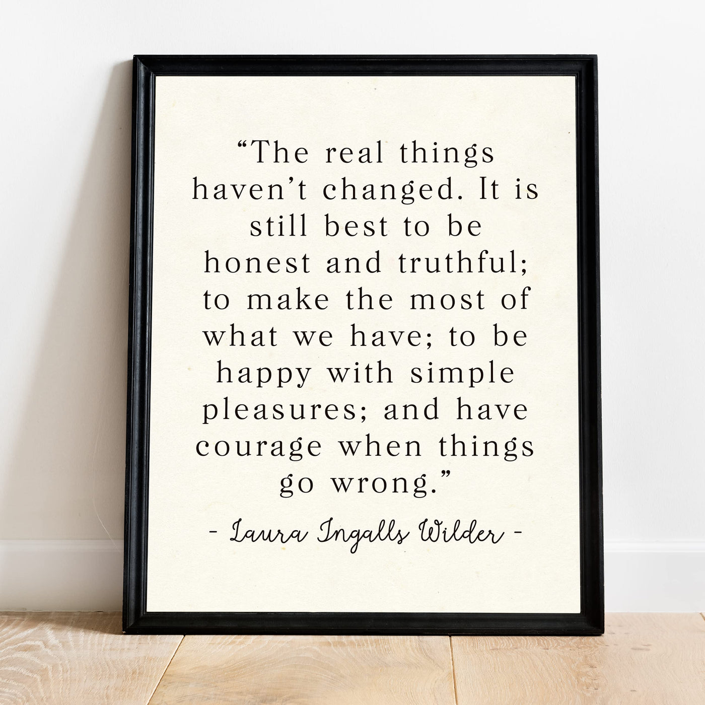 The Real Things Haven't Changed Inspirational Wall Art Sign - 11 x 14"-Ready to Frame. Motivational Poster Print Ideal for Home-Office-Farmhouse-Classroom-Dorm Decor. Quote By Laura Ingalls Wilder.