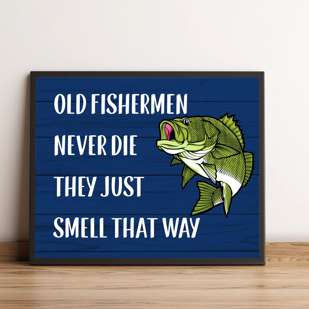 Old Fishermen Never Die-Just Smell That Way-Funny Fishing Wall Sign -10 x 8" Rustic Art Print w/Green Bass Fish Image -Ready to Frame. Home-Cabin-Lodge-Lake House Decor. Printed on Photo Paper.