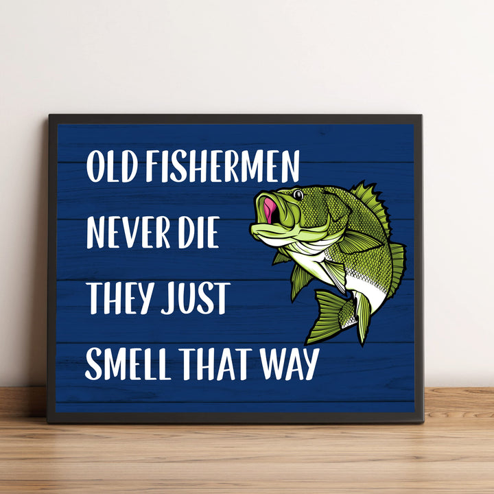 Old Fishermen Never Die-Just Smell That Way-Funny Fishing Wall Sign -10 x 8" Rustic Art Print w/Green Bass Fish Image -Ready to Frame. Home-Cabin-Lodge-Lake House Decor. Printed on Photo Paper.