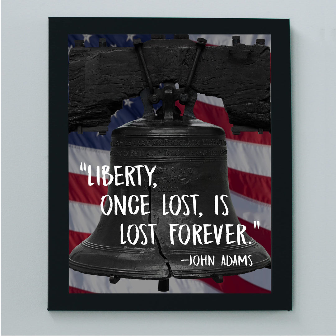 John Adams Quotes-"Liberty, Once Lost, Is Lost Forever"-8x10" Patriotic American Flag Wall Art Print w/Liberty Bell Image-Ready to Frame. Inspirational Political Decor for Home-Office-School-Library!