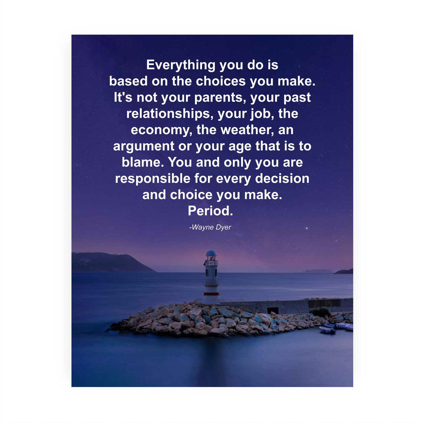 Wayne Dyer-"Everything You Do Is Based On Choices You Make" Motivational Quotes Wall Art Decor -8 x 10" Starry Night Lighthouse Photo Print-Ready to Frame. Inspirational Home-Office-Classroom Decor.