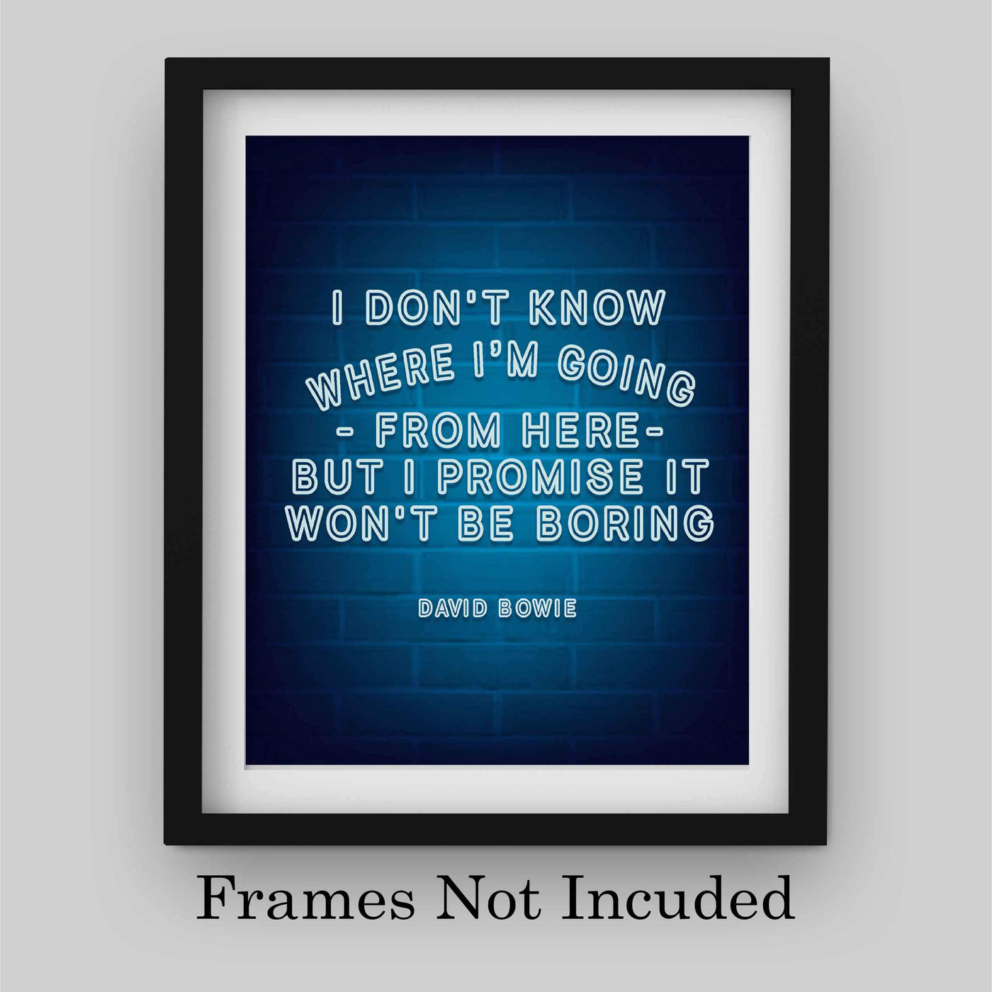 Don't Know Where I'm Going-Won't Be Boring David Bowie Quote. Humorous Wall Art-8 x 10" Neon Light Poster Print-Ready to Frame. Home-Office-Lounge-Bar D?cor. Great Gift to Encourage Living Large!