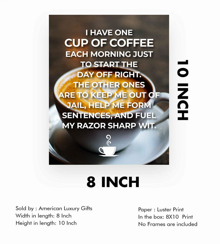 One Cup of Coffee to Start The Day Off Right-Funny Coffee Sign -8 x 10" Wall Art Print w/Coffee Mug Image-Ready to Frame. Humorous Home-Office-Restaurant-Cafe D?cor. Perfect Gift for Coffee Lovers!