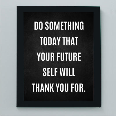 Do Something Today That Future Self Will Thank You For Motivational Quotes Wall Art -8 x 10" Inspirational Poster Print-Ready to Frame. Modern Home-Office-Classroom-Dorm Decor. Great Positive Sign!