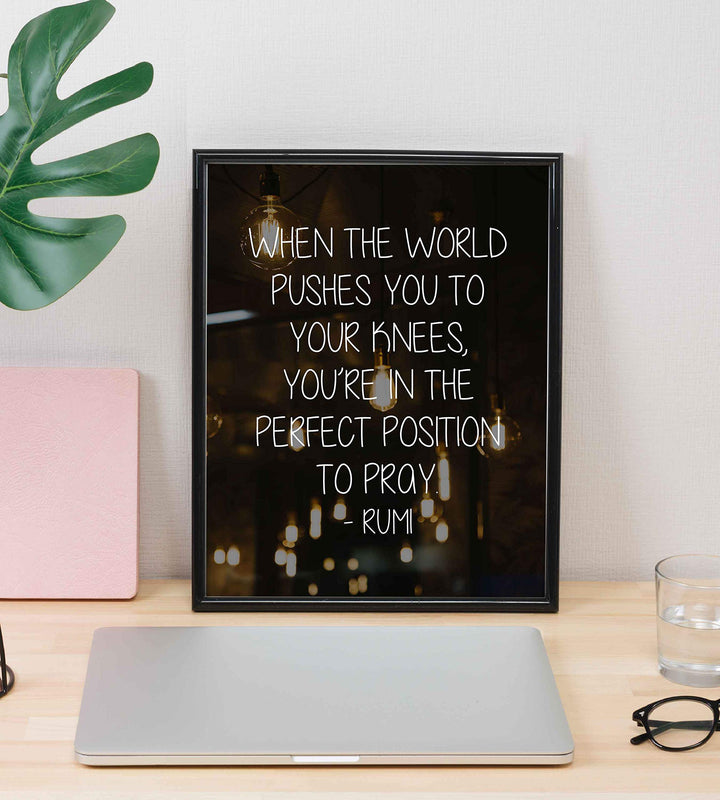 When Pushed to Knees-Perfect Position to Pray-Rumi Inspirational Quotes Wall Art -8 x 10" Modern Typographic Poster Print-Ready to Frame. Home-Office-Dorm-Spiritual Decor. Great Gift of Faith!