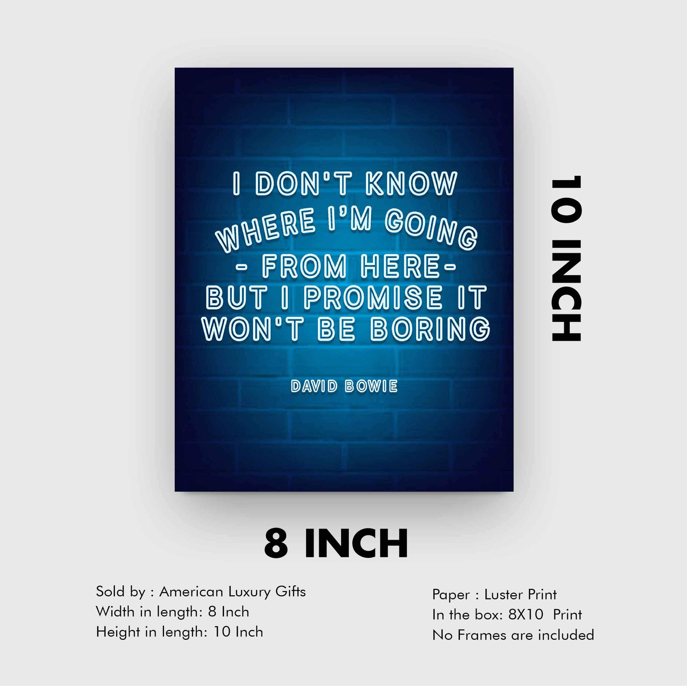 Don't Know Where I'm Going-Won't Be Boring David Bowie Quote. Humorous Wall Art-8 x 10" Neon Light Poster Print-Ready to Frame. Home-Office-Lounge-Bar D?cor. Great Gift to Encourage Living Large!