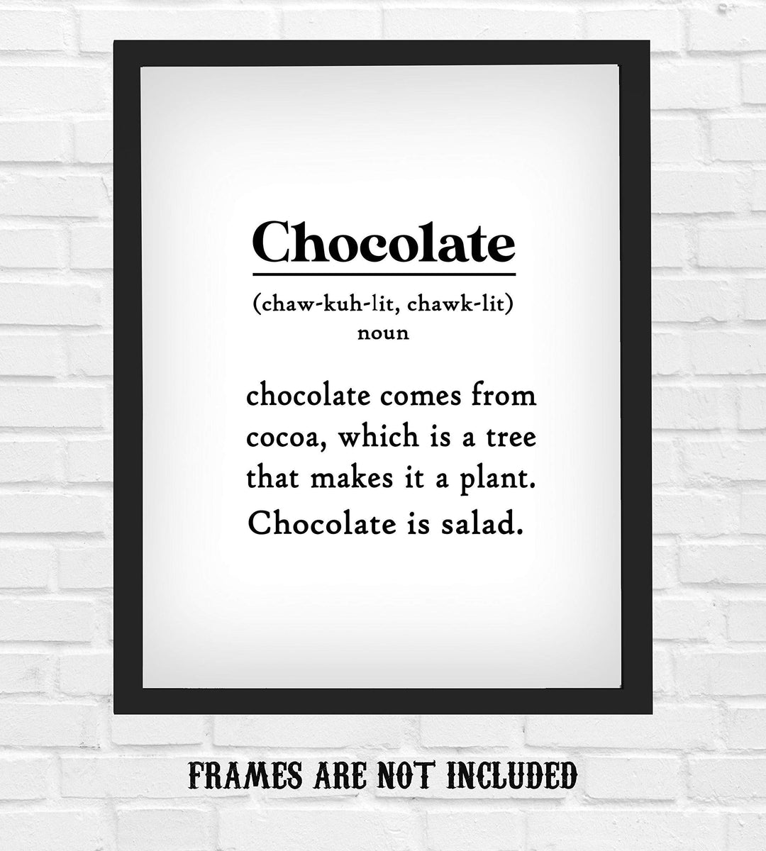 Chocolate Is Salad- Funny Wall Art Sign - 8 x 10" Humorous Typographic Poster Print-Ready to Frame. Ideal Home-Kitchen-Office-Restaurant-Cafe D?cor. Perfect Novelty Gift for Chocolate Lovers!