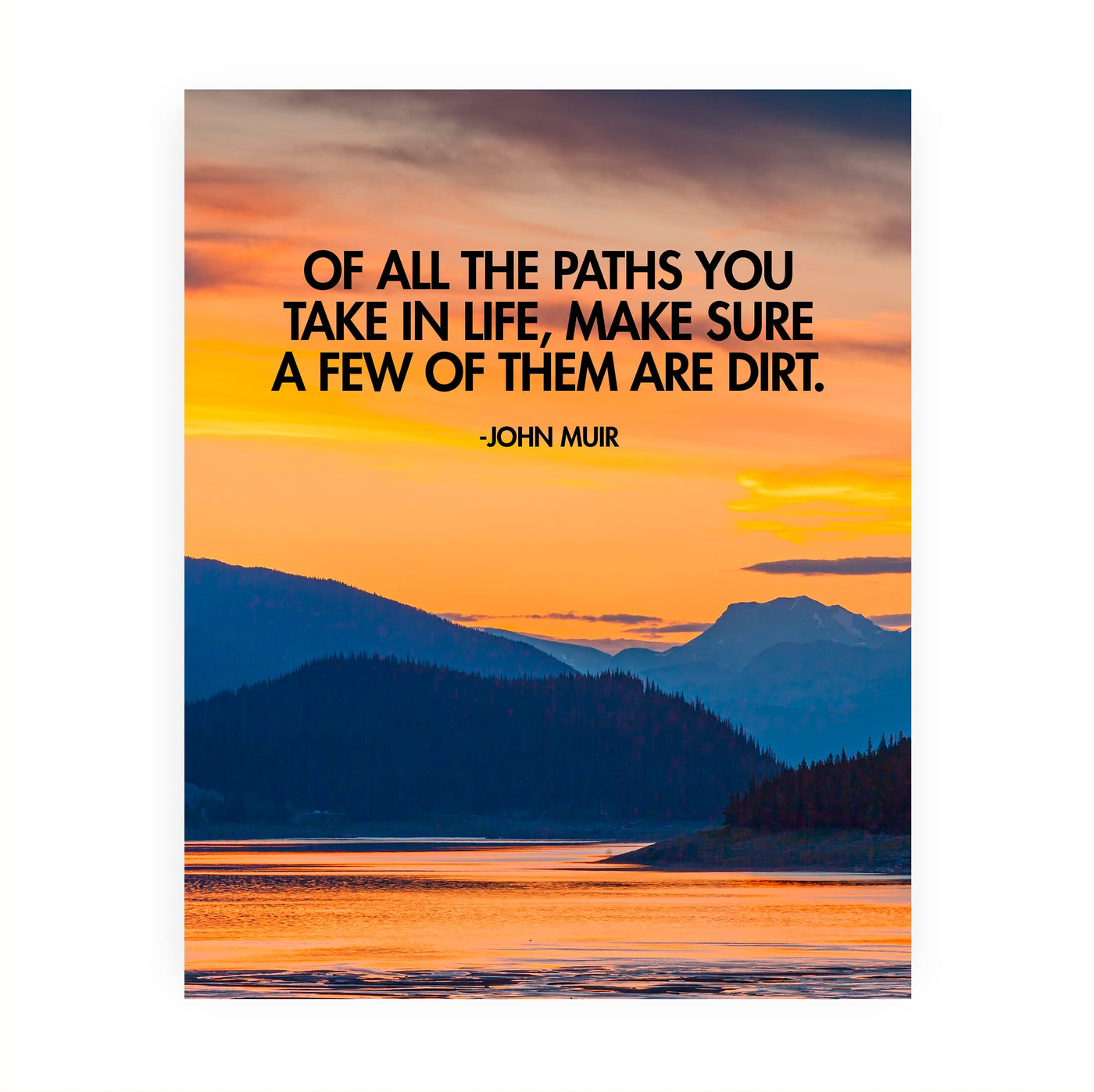 John Muir Quotes-"Make Sure a Few Paths Are Dirt" Motivational Wall Art -8 x 10" Inspirational Mountain Lake Sunset Print -Ready to Frame. Home-Office-Cabin-Lodge Decor. Great Gift for Inspiration!