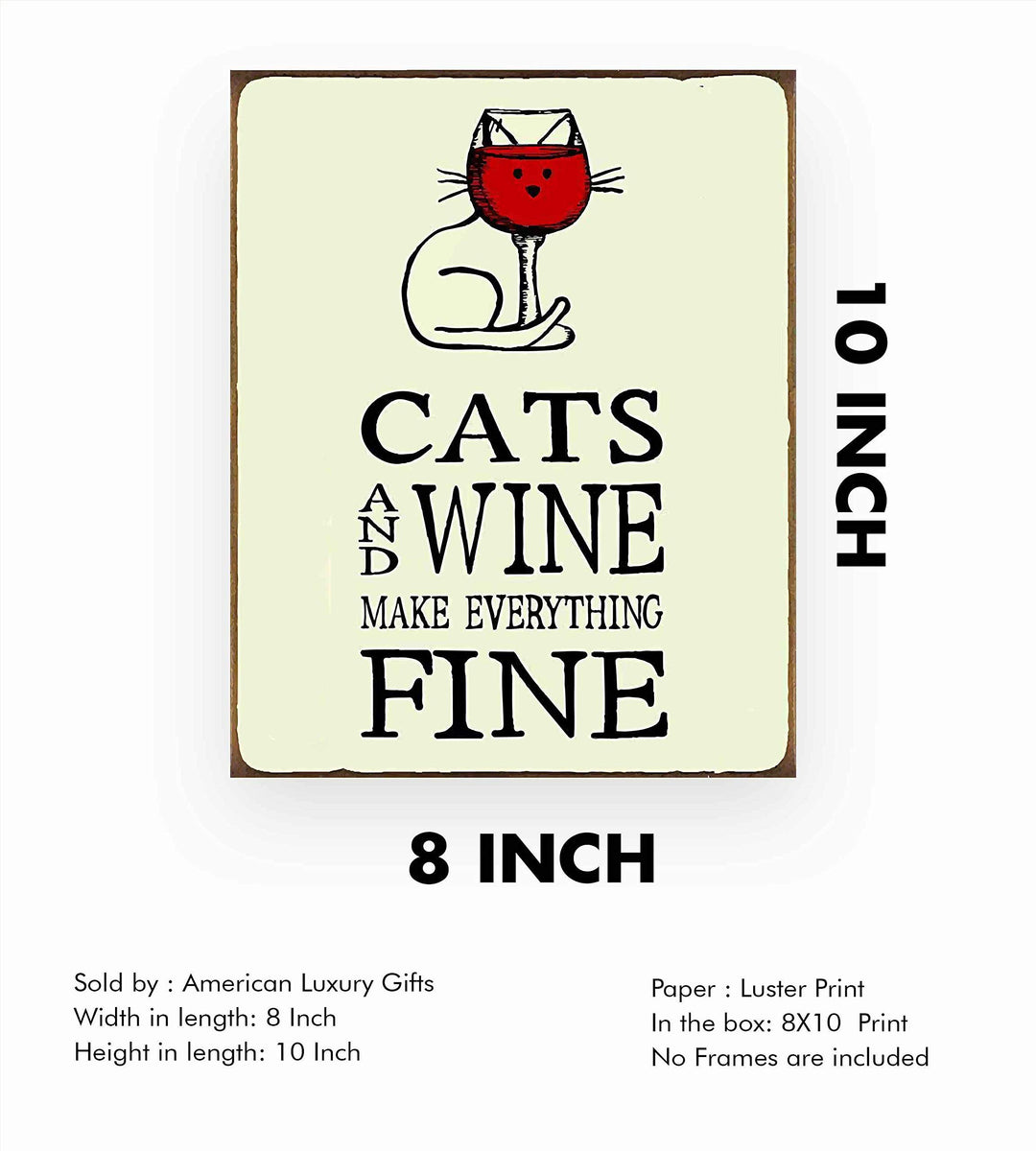 Cats and Wine Make Everything Fine- Funny Wall Sign-8 x 10" -Ready to Frame. Contemporary Typographic w/Cat &amp; Wine Glass. Perfect Home-Kitchen-Office Decor. Humorous Gift for Cat and Wine Lovers!