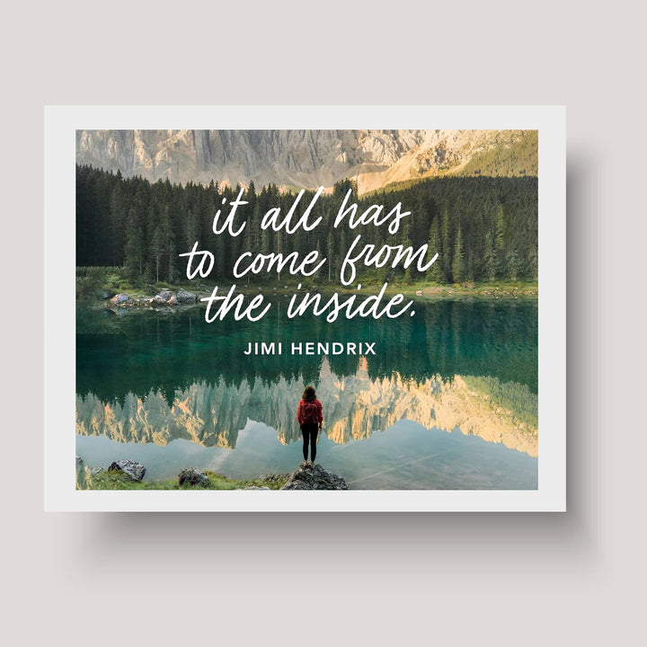 Jimi Hendrix Quotes-"It All Has to Come From the Inside" Inspirational Wall Art -10 x 8" Typographic Mountain Lake Photo Print-Ready to Frame. Home-Office-Studio-Dorm Decor. Great Quote for Fans!