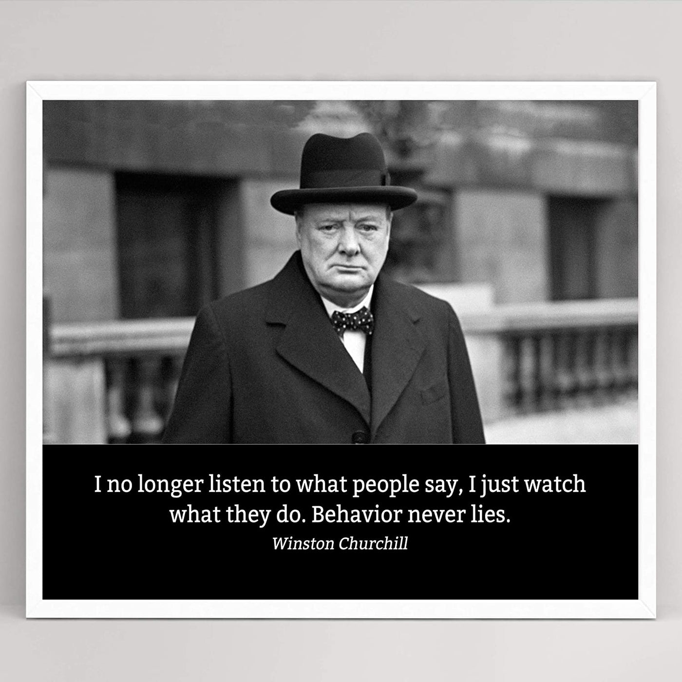 Winston Churchill- Quotes Wall Art-"Watch What People Do-Behavior Never Lies"- 10 x 8"