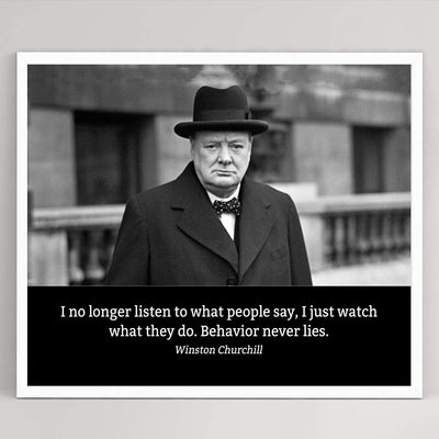 Winston Churchill- Quotes Wall Art-"Watch What People Do-Behavior Never Lies"- 10 x 8"