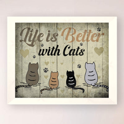 Life Is Better With Cats Funny Cat Wall Sign-10 x 8" Typographic Art Print w/Cat Images-Ready to Frame. Home-Office-Desk-Vet Clinic Decor. Great Gift for All Pet Lovers! Printed on Photo Paper.