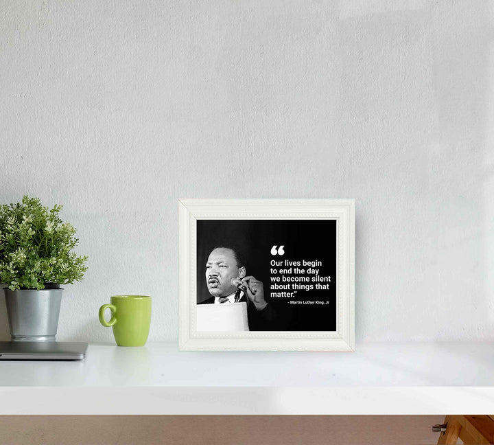 Martin Luther King Jr. Quotes-"Our Lives Begin to End the Day We Become Silent"-10 x 8" Silhouette Wall Art Print-Ready to Frame. Inspirational Home-Office-School D?cor. Perfect Gift for MLK Fans.