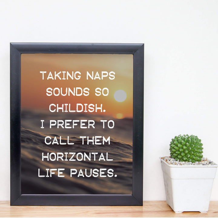 Taking Naps Sounds So Childish Funny Wall Art Sign -8 x 10" Ocean Sunset Poster Print-Ready to Frame. Humorous Home-Office-Bar-Shop-Cave Decor. Great Novelty Sign &amp; Fun Gift for Sarcastic Friends!