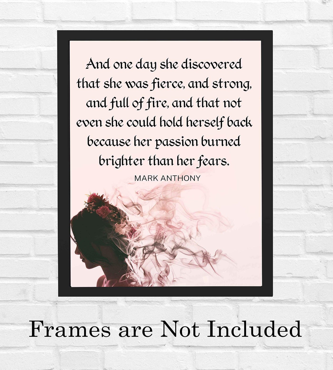 Mark Anthony Quotes-"And One Day She Discovered She Was Fierce"-8 x 10" Inspirational Wall Art Print-Ready to Frame. Motivational Home-Bedroom-Dorm Decor. Great Positive Gift to Inspire Strong Women!