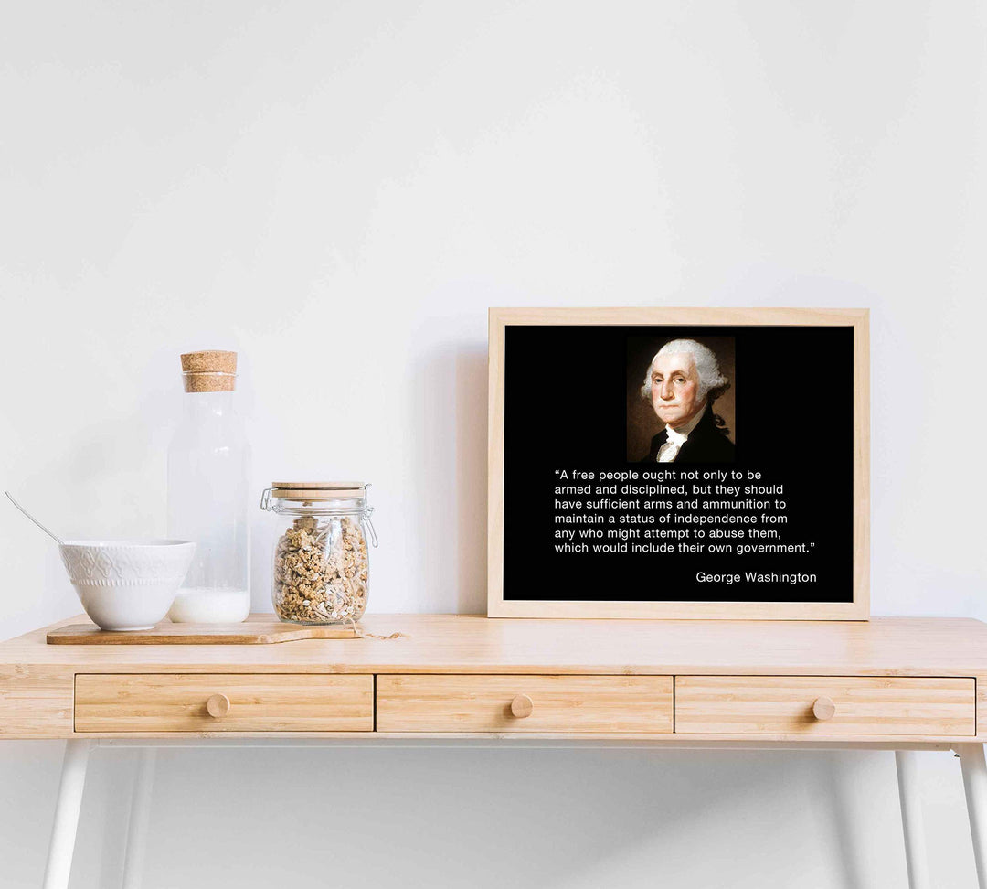 George Washington Quotes Wall Art-"A Free People-Armed &amp; Disciplined"- 10 x 8" Patriotic Poster Print-Ready to Frame. Home-Office-Lodge-Garage Decor. Presidential Portrait &amp; 2nd Amendment Rights.